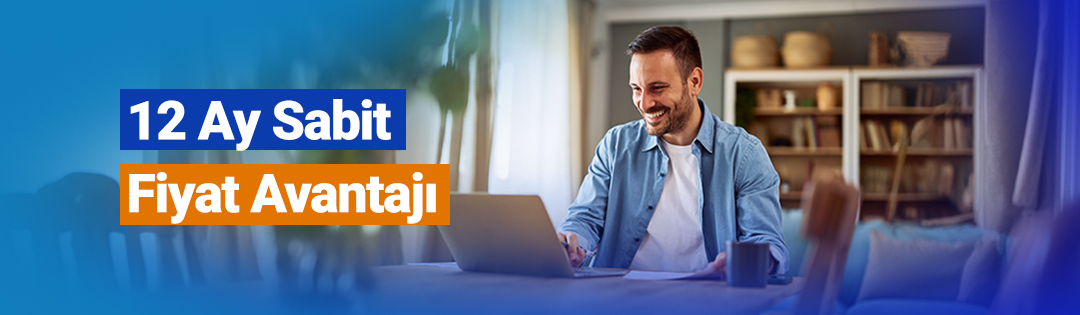 12 Ay Sabit Fiyat Avantajı
